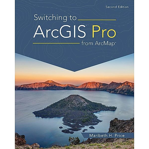Switching to ArcGIS Pro from ArcMap, Maribeth H. Price