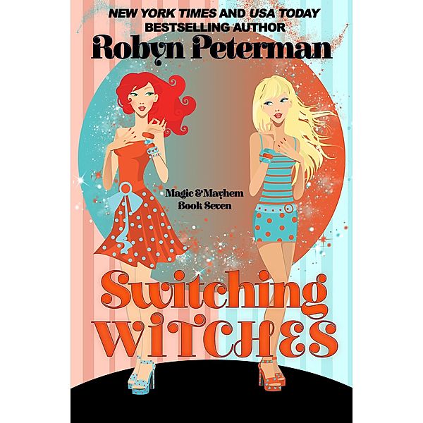 Switching Witches (Magic and Mayhem, #7) / Magic and Mayhem, Robyn Peterman