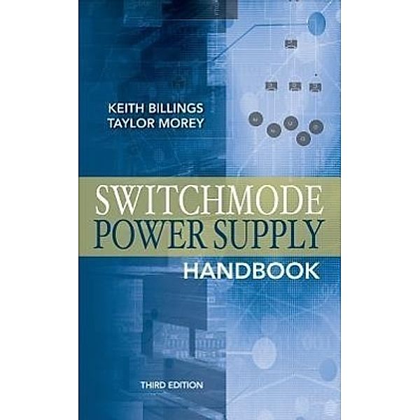 Switchmode Power Supply Handbook, Keith Billings, Taylor Morey