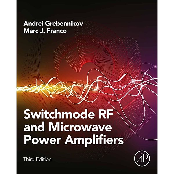 Switchmode RF and Microwave Power Amplifiers, Andrei Grebennikov, Marc J. Franco