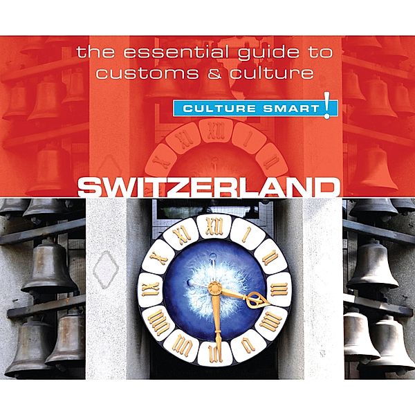 Switzerland - Culture Smart! - The Essential Guide to Customs & Culture (Unabridged), Kendall Hunter