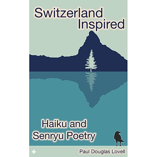 Switzerland Inspired: Haiku and Senryu Poetry, Paul Douglas Lovell