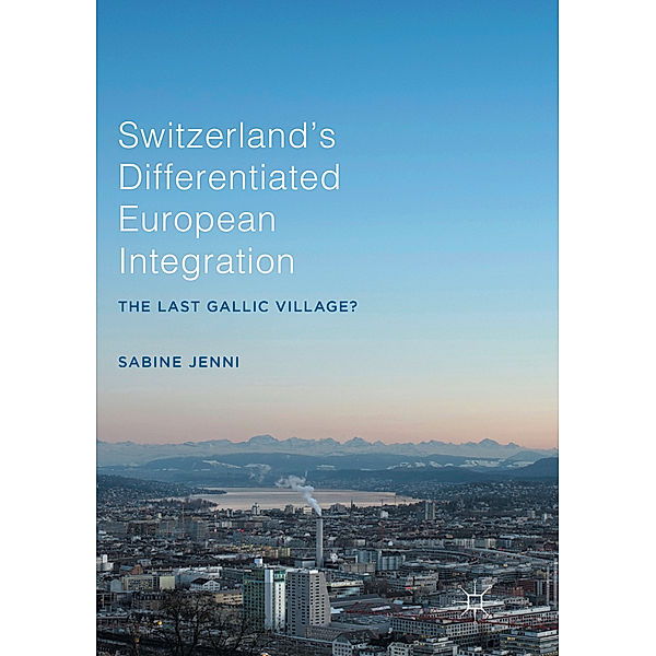 Switzerland's Differentiated European Integration, Sabine Jenni