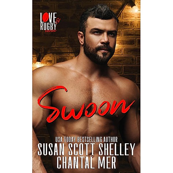 Swoon (Love & Rugby, #5) / Love & Rugby, Susan Scott Shelley, Chantal Mer