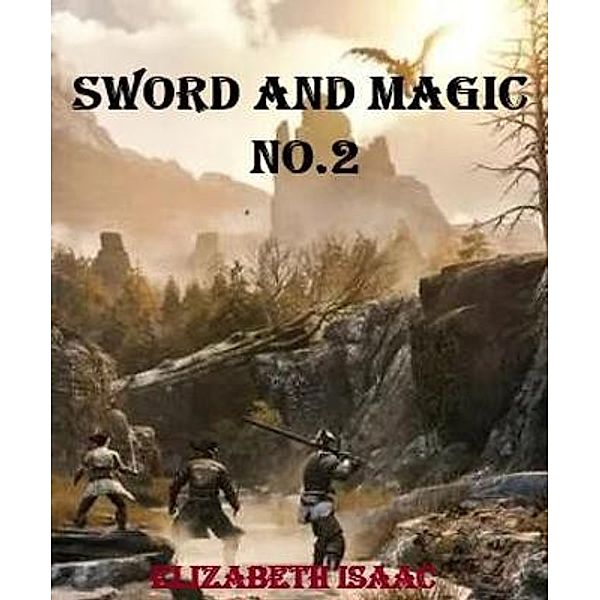 sword and magic2 / RICHARD ABELAR, Elizabeth Isaac