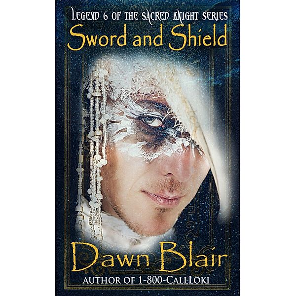 Sword and Shield (Sacred Knight, #6) / Sacred Knight, Dawn Blair