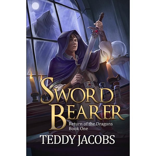 Sword Bearer (Return of the Dragons, #1) / Return of the Dragons, Teddy Jacobs