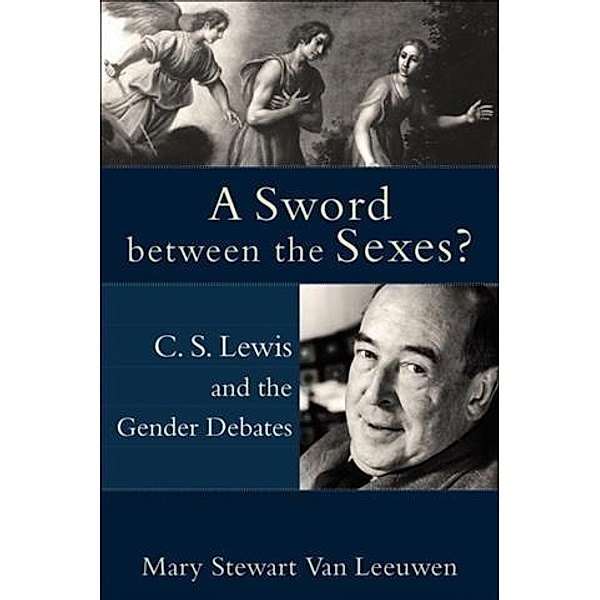 Sword between the Sexes?, Mary Stewart Van Leeuwen