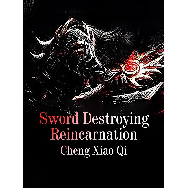 Sword Destroying Reincarnation / Funstory, Cheng XiaoQi