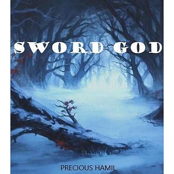 Sword god / PRECIOUS HAMIL, Precious Hamil