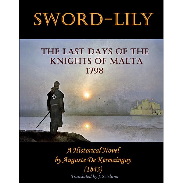 Sword-Lily - The Last days of the Knights of Malta 1798, Joe Scicluna