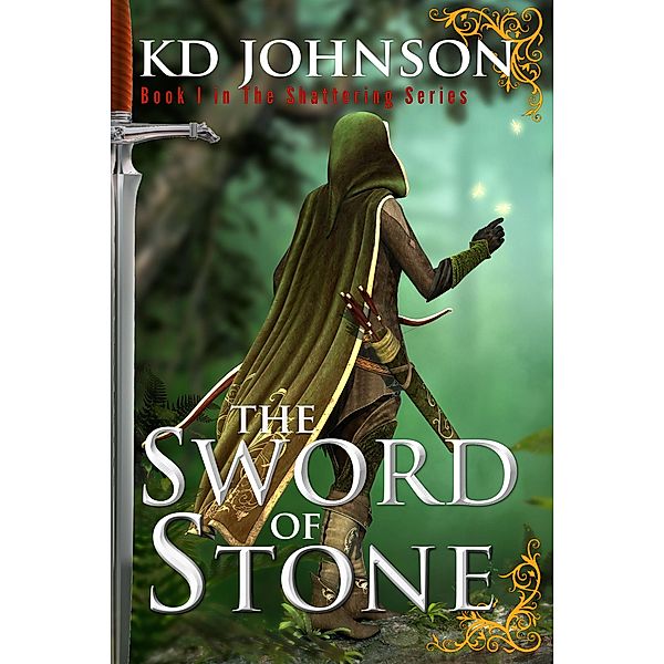 Sword of Stone (The Shattering Series) / The Shattering Series, Kd Johnson