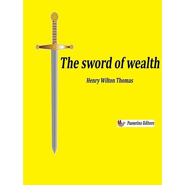 Sword Of Wealth, Thomas Wilton Henry