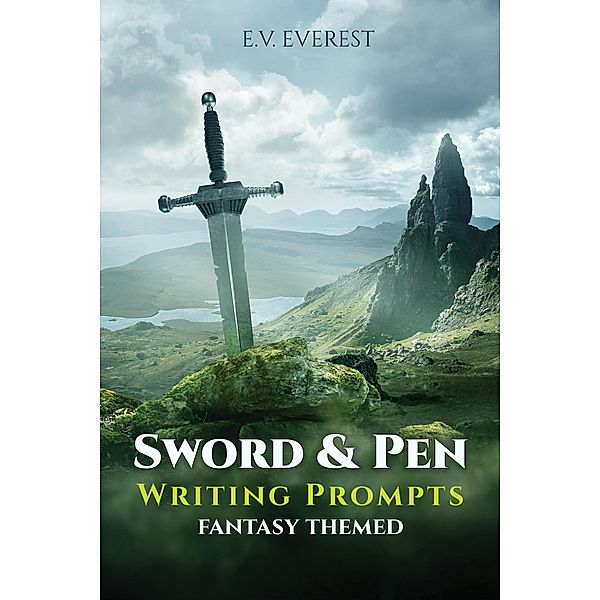 Sword & Pen (Just Write It!, #2) / Just Write It!, E. V. Everest