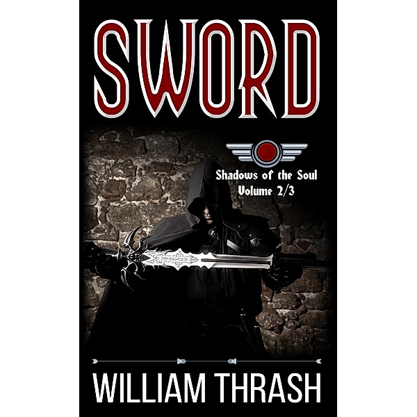 Sword (Shadows of the Soul, #2) / Shadows of the Soul, William Thrash