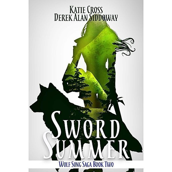 Sword Summer (Wolf Song Saga, #2) / Wolf Song Saga, Derek Alan Siddoway, Katie Cross