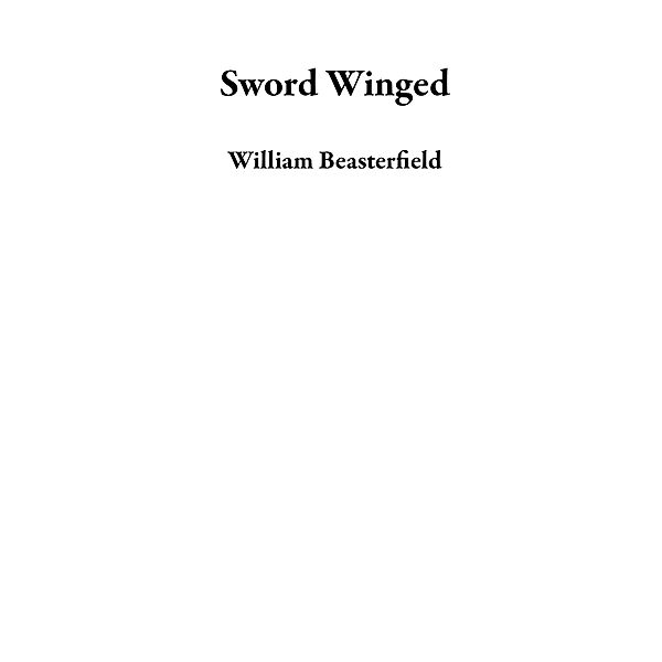 Sword Winged, William Beasterfield