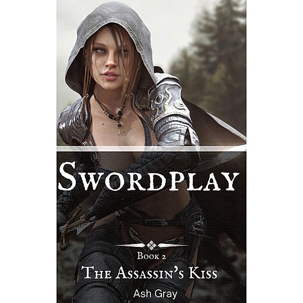 Swordplay (The  Assassin's Kiss, #2) / The  Assassin's Kiss, Ash Gray