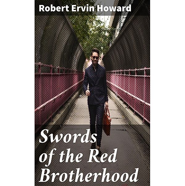 Swords of the Red Brotherhood, Robert Ervin Howard