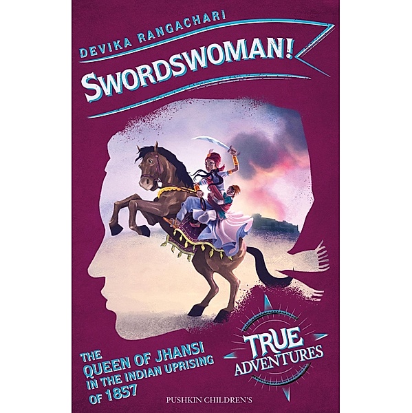 Swordswoman! / True Adventures Bd.5, Devika Rangachari