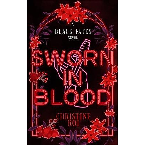 Sworn in Blood - A Black Fates Novel, Christine Roi