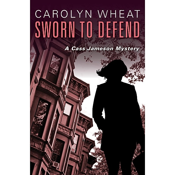 Sworn to Defend / The Cass Jameson Mysteries, Carolyn Wheat
