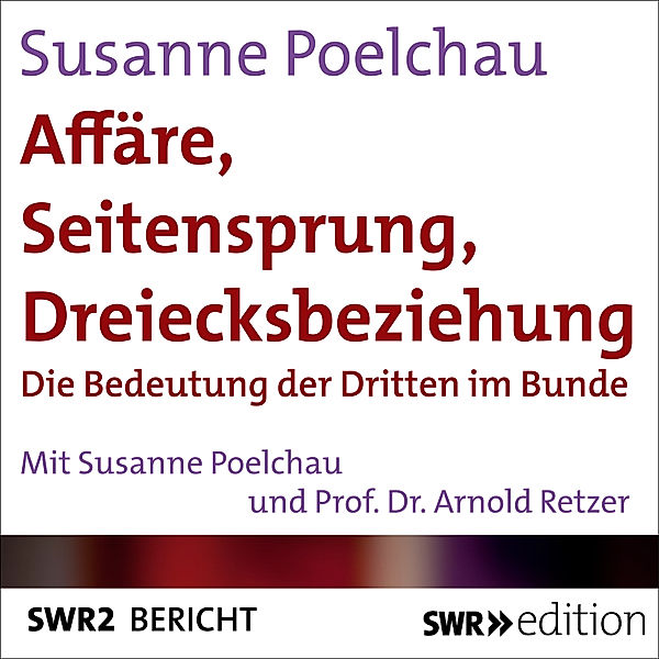 SWR Edition - Affäre, Seitensprung, Dreiecksbeziehung, Susanne Poelchau