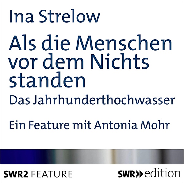 SWR Edition - Als Menschen vor dem Nichts standen, Ina Strelow