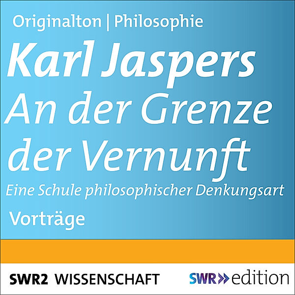 SWR Edition - An der Grenze der Vernunft, Karl Jaspers