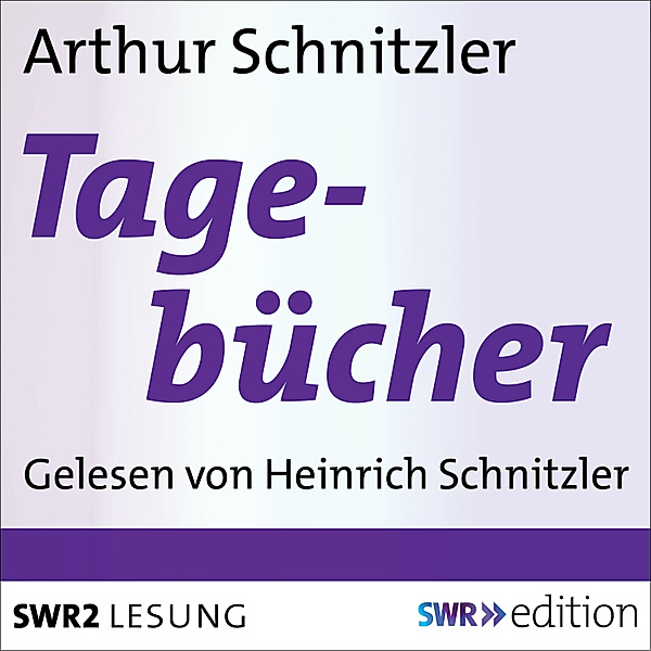 SWR Edition - Arthur Schnitzlers Tagebücher, Arthur Schnitzler