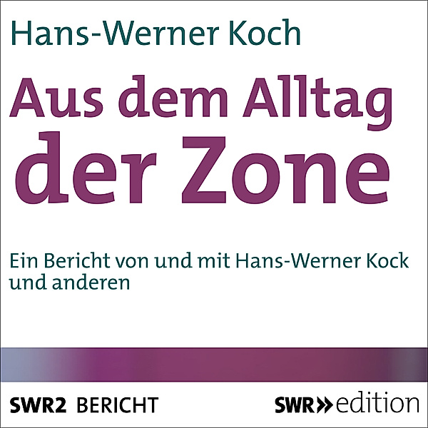 SWR Edition - Aus dem Alltag der Zone, Hans-Werner Kock