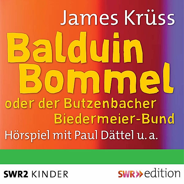 SWR Edition - Balduin Bommel oder der Butzenbacher Biedermeierbund, James Krüss