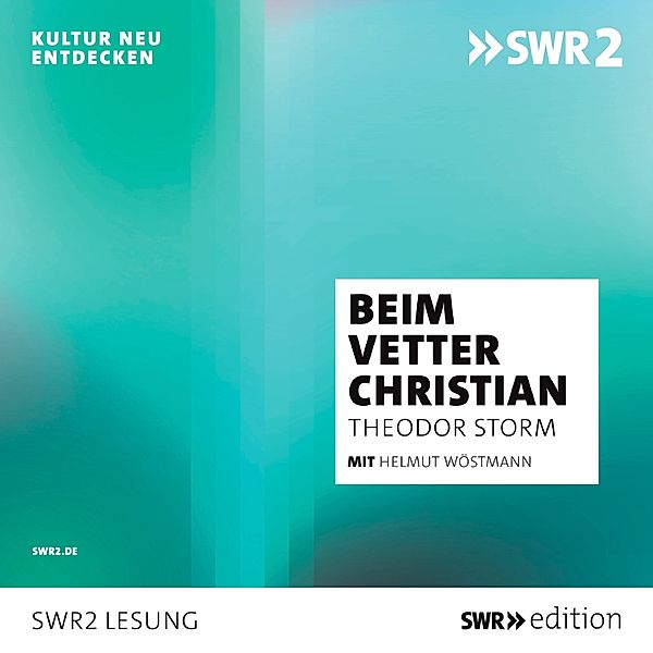 SWR Edition - Beim Vetter Christian, Theodor Storm