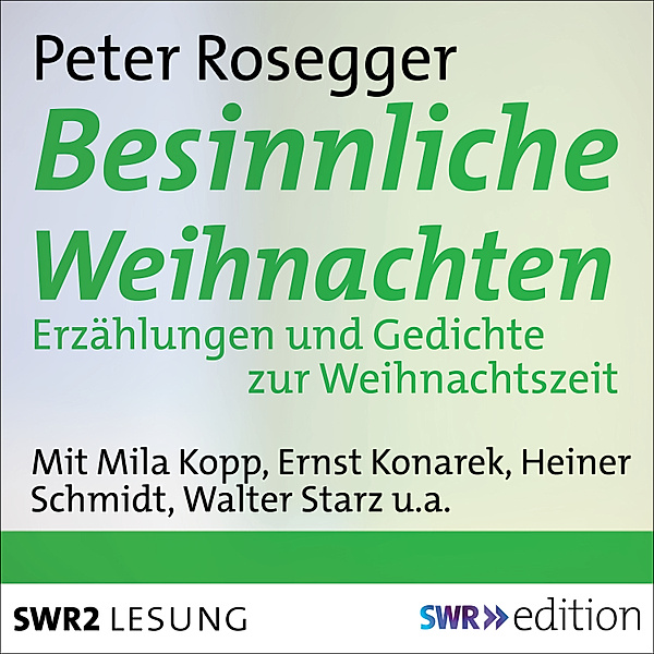 SWR Edition - Besinnliche Weihnachten, Peter Rosegger