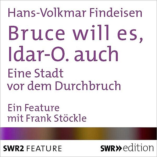 SWR Edition - Bruce will es, Idar-O. auch, Hans-Volkmar Findeisen
