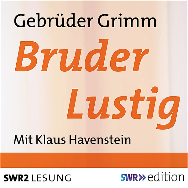 SWR Edition - Bruder Lustig, Die Gebrüder Grimm