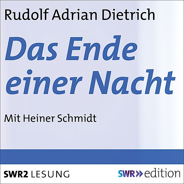 SWR Edition - Das Ende einer Nacht, Rudolf Adrian Dietrich