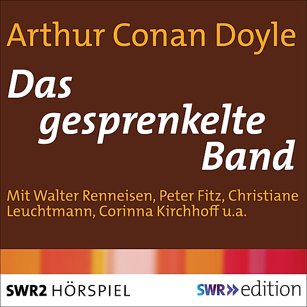 SWR Edition - Das gesprenkelte Band, Arthur Conan Doyle