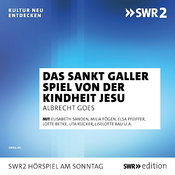 SWR Edition - Das Sankt Galler Spiel von der Kindheit Jesu, Unbekannt, Albrecht Goes