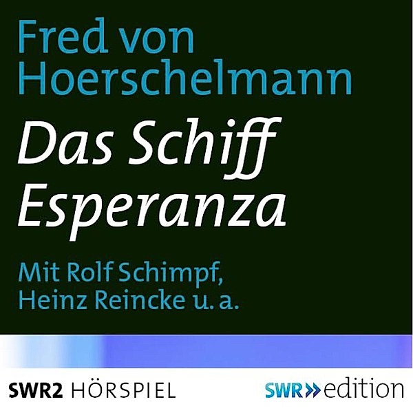 SWR Edition - Das Schiff Esperanza, Fred von Hoerschelmann