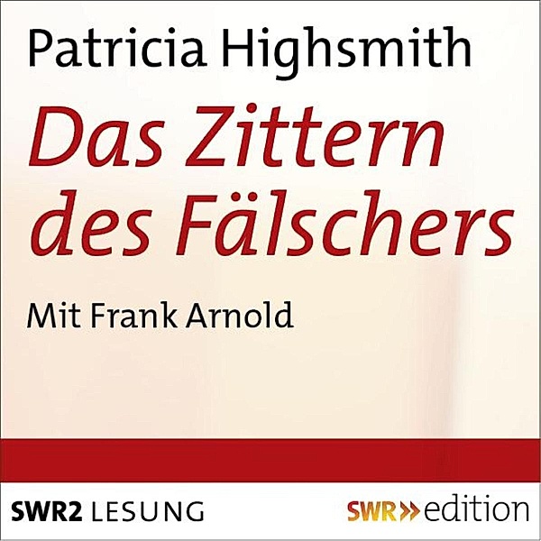 SWR Edition - Das Zittern des Fälschers, Patricia Highsmith