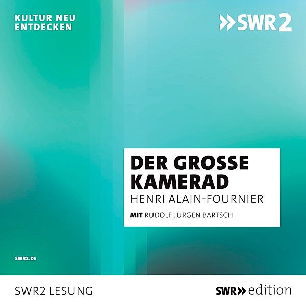 SWR Edition - Der große Kamerad, Henri Alain-Fournier