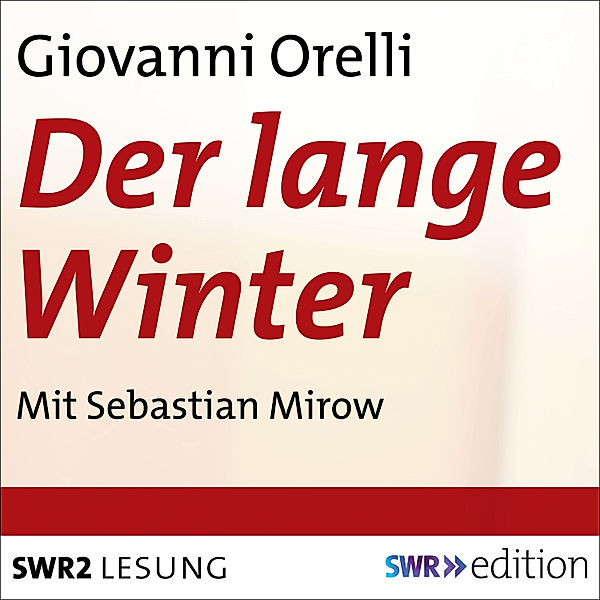 SWR Edition - Der lange Winter, Giovanni Orelli