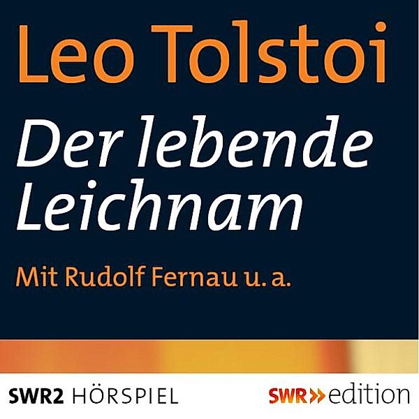SWR Edition - Der lebende Leichnam, Leo Tolstoi, Helene Schmoll
