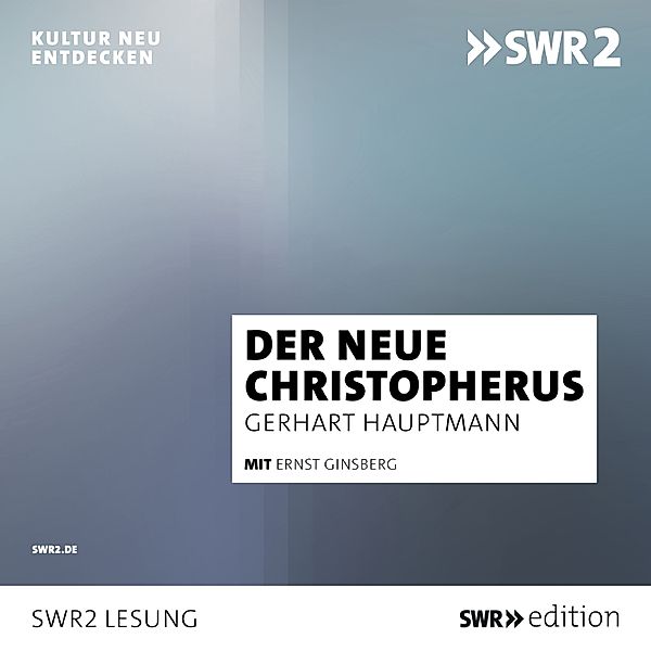 SWR Edition - Der neue Christopherus, Gerhart Hauptmann