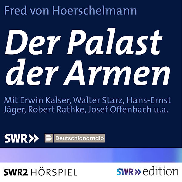 SWR Edition - Der Palast der Armen, Fred von Hoerschelmann