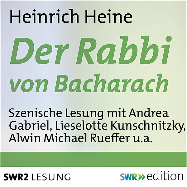 SWR Edition - Der Rabbi von Bacharach, Heinrich Heine