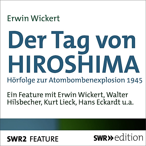 SWR Edition - Der Tag von Hiroshima, Erwin Wickert