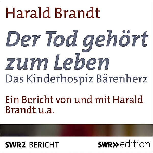 SWR Edition - Der Tod gehört zum Leben, Harald Brandt