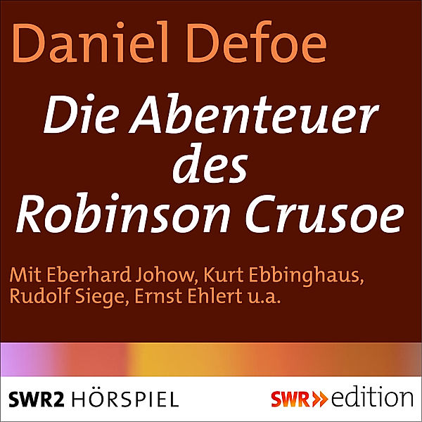 SWR Edition - Die Abenteuer des Robinson Crusoe, Daniel Defoe